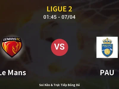 Kết Quả: Le Mans 4-0 PAU – Highlight & Bàn Thắng | Ligue 2