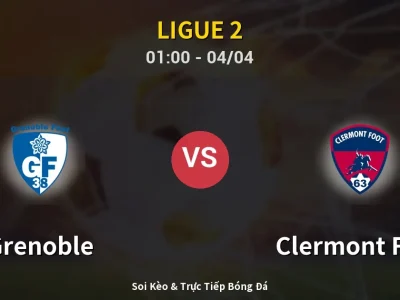 Kết Quả: Grenoble 2-2 Clermont Foot – Highlight & Bàn Thắng | Ligue 2