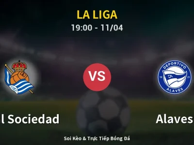 Soi Kèo Real Sociedad vs Alaves – 19:00 11/04 | Nhận Định, Dự Đoán Tỷ Số