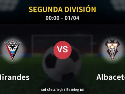 Kết Quả: Mirandes 1-1 Albacete – Highlight & Bàn Thắng | Segunda División