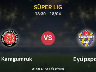 Soi Kèo Fatih Karagümrük vs Eyüpspor – 18:30 18/04 | Nhận Định, Dự Đoán Tỷ Số