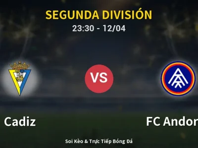 Soi Kèo Cadiz vs FC Andorra – 23:30 12/04 | Nhận Định, Dự Đoán Tỷ Số
