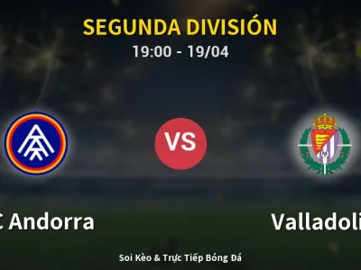 Soi Kèo FC Andorra vs Valladolid – 19:00 19/04 | Nhận Định, Dự Đoán Tỷ Số
