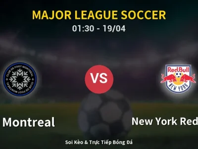 Kết Quả: CF Montreal 4-1 New York Red Bulls – Highlight & Bàn Thắng | Major League Soccer