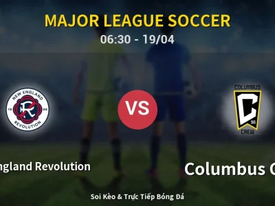 Kết Quả: New England Revolution 2-1 Columbus Crew – Highlight & Bàn Thắng | Major League Soccer