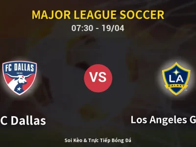 🔴 Trực Tiếp: FC Dallas 1-0 Los Angeles Galaxy – Link Xem Major League Soccer (Full HD)