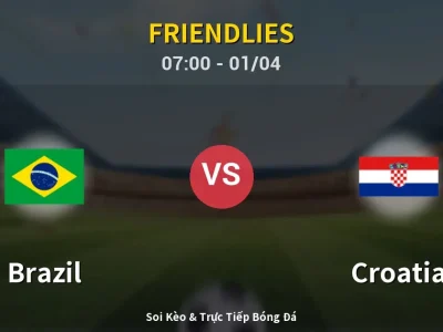 Soi Kèo Brazil vs Croatia – 07:00 01/04 | Nhận Định, Dự Đoán Tỷ Số