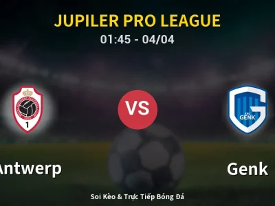 Kết Quả: Antwerp 1-2 Genk – Highlight & Bàn Thắng | Jupiler Pro League