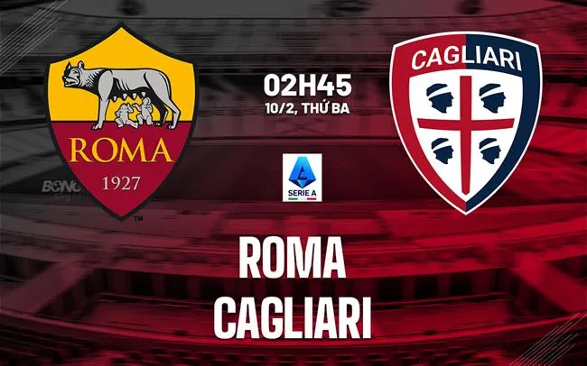 nhan dinh bong da du doan Roma vs Cagliari vdqg italia serie a hom nay